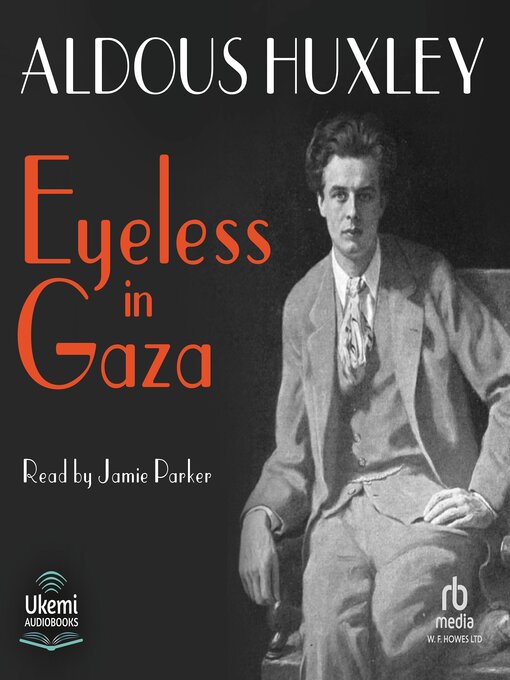 Title details for Eyeless in Gaza by Aldous Huxley - Available